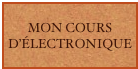 MON COURS D’ÉLECTRONIQUE